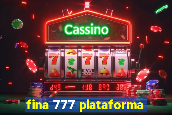 fina 777 plataforma